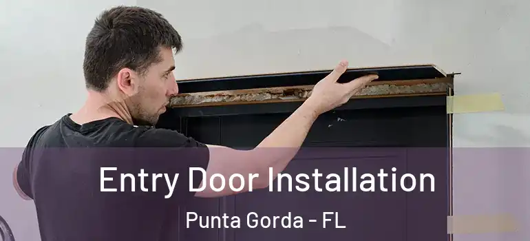  Entry Door Installation Punta Gorda - FL