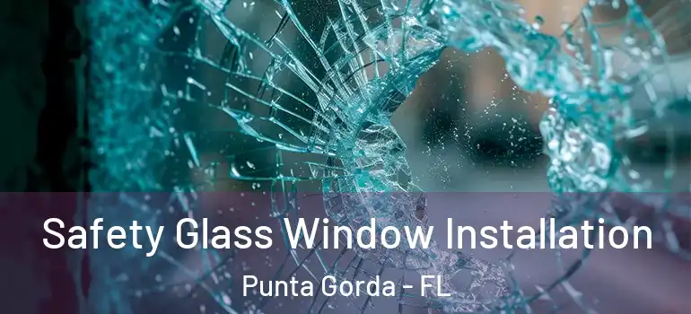  Safety Glass Window Installation Punta Gorda - FL