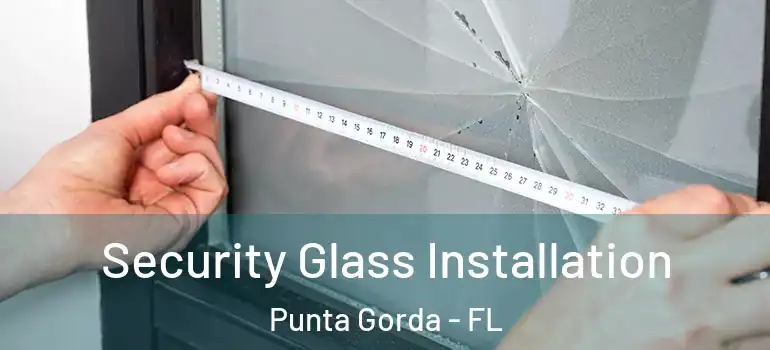  Security Glass Installation Punta Gorda - FL